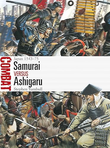 Download Samurai Versus Ashigaru: Japan 1543-75 PDF