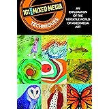 101 More Mixed Media Techniques: An exploration of the versatile world of mixed media art