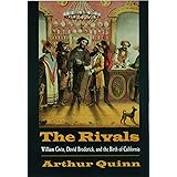 The Rivals: William Gwin, David Broderick, and the Birth of California