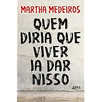 Quem diria que viver ia dar nisso (Portuguese Edition) book cover