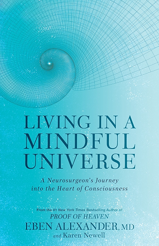 Download Living in a Mindful Universe: A Neurosurgeon's Journey into the Heart of Consciousness (English Edition) PDF