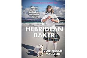 The Hebridean Baker: Recipes and Wee Stories from the Scottish Islands