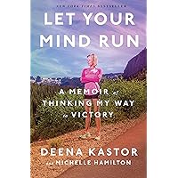 Let Your Mind Run: A Memoir of Thinking My Way to Victory
