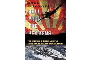 Hell from the Heavens: The Epic Story of the USS Laffey and World War II's Greatest Kamikaze Attack