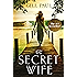 The Secret Wife: A captivating story of romance, passion and mystery