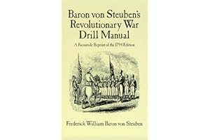 Baron Von Steuben's Revolutionary War Drill Manual: A Facsimile Reprint of the 1794 Edition (Dover Military History, Weapons, Armor)