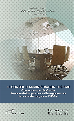Download Le Conseil d'administration des PME: Gouvernance et évaluation - Recommandations pour une meilleure gouvernance des entreprises moyennes, PME-PMI (Gouvernance et entreprise) PDF