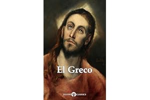 Delphi Complete Works of El Greco (Illustrated) (Delphi Masters of Art Book 41)