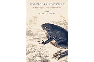 Lost Frogs and Hot Snakes: Herpetologists' Tales from the Field