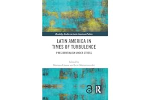 Latin America in Times of Turbulence: Presidentialism under Stress (Routledge Studies in Latin American Politics)