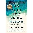 No Cure for Being Human: (And Other Truths I Need to Hear)