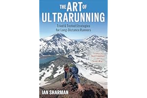 The Art of Ultrarunning: Tried & Tested Strategies for Long-Distance Runners