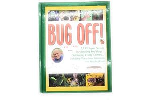 Jerry Baker's Bug Off!: 2,193 Super Secrets for Battling Bad Bugs, Outfoxing Crafty Critters, Evicting Voracious Varmints and
