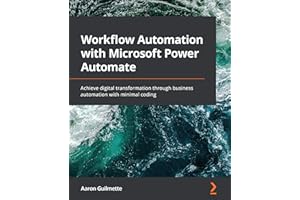 Workflow Automation with Microsoft Power Automate: Achieve digital transformation through business automation with minimal co
