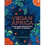 Vegan Africa: Plant-Based Recipes from Ethiopia to Senegal