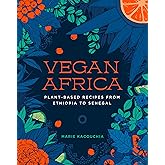 Vegan Africa: Plant-Based Recipes from Ethiopia to Senegal