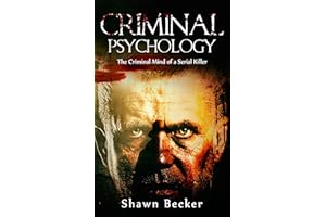 Criminal Psychology: The Criminal Mind of a Serial Killer (Criminal Psychology, Serial Killers, Criminal Mind, Dark Psycholog
