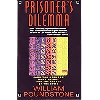 Prisoner's Dilemma: John von Neumann, Game Theory, and the Puzzle of the Bomb