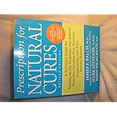 Prescription for Natural Cures: A Self-Care Guide for Treating Health Problems with Natural Remedies Including Diet, Nutritio