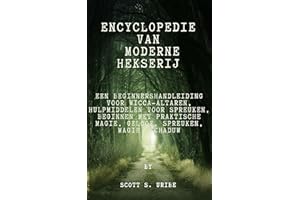 Encyclopedie van moderne hekserij: een beginnershandleiding voor Wicca-altaren, hulpmiddelen voor spreuken, beginnen met prak