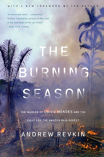 Download The Burning Season: The Murder of Chico Mendes and the Fight for the Amazon Rain Forest (English Edition) PDF