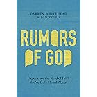Rumors of God: Experience the Kind of Faith You've Only Heard About