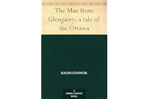 The Man from Glengarry; a tale of the Ottawa