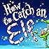 How to Catch an Elf