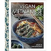 Vegan Vietnamese: Vibrant Plant-Based Recipes to Enjoy Every Day