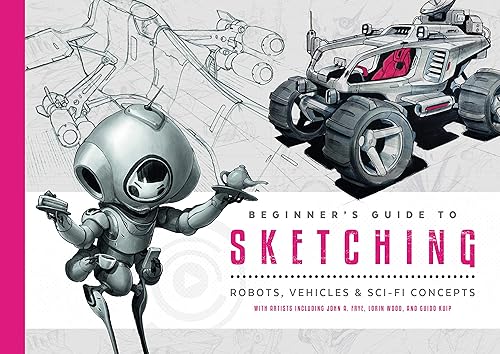 Download Beginner's Guide to Sketching: Robots, Vehicles & Sci-fi Concepts PDF