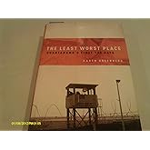 The Least Worst Place: Guantanamo's First 100 Days