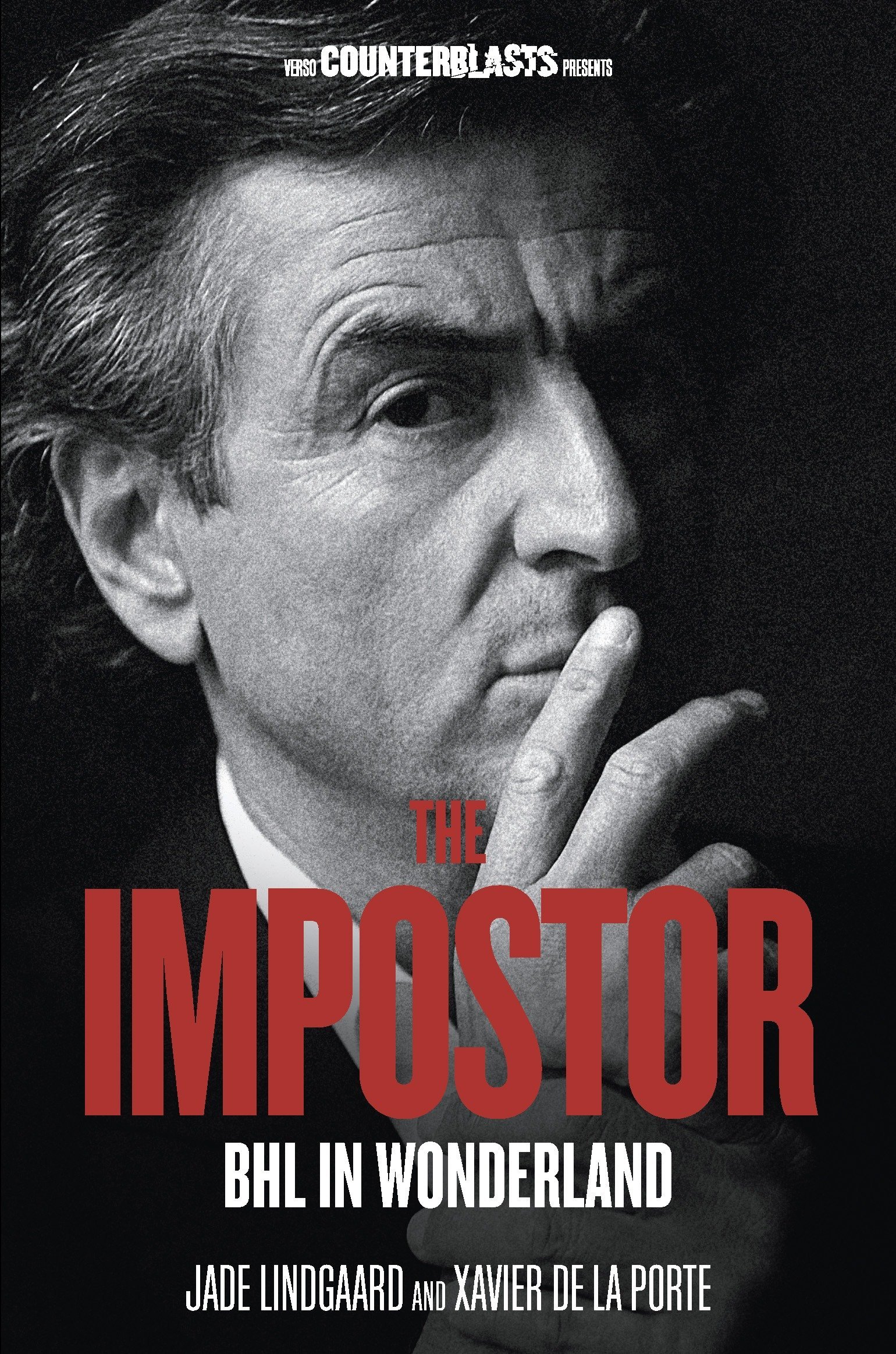 The Impostor Bhl In Wonderland Counterblasts Lindgaard Jade De La Porte Xavier Amazon Com Books