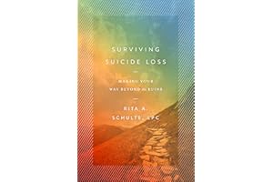 Surviving Suicide Loss: Making Your Way Beyond the Ruins