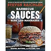 Barbecue Sauces, Rubs, and Marinades--Bastes, Butters & Glazes, Too (Steven Raichlen Barbecue Bible Cookbooks)