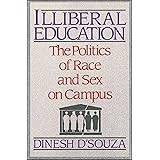 Illiberal Education: The Politics of Race and Sex on Campus