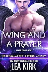 Wing and a Prayer: Silverstar Mates (Intergalactic Dating Agency) (SILVERSTAR MATES SERIES Book 2) Kindle Edition