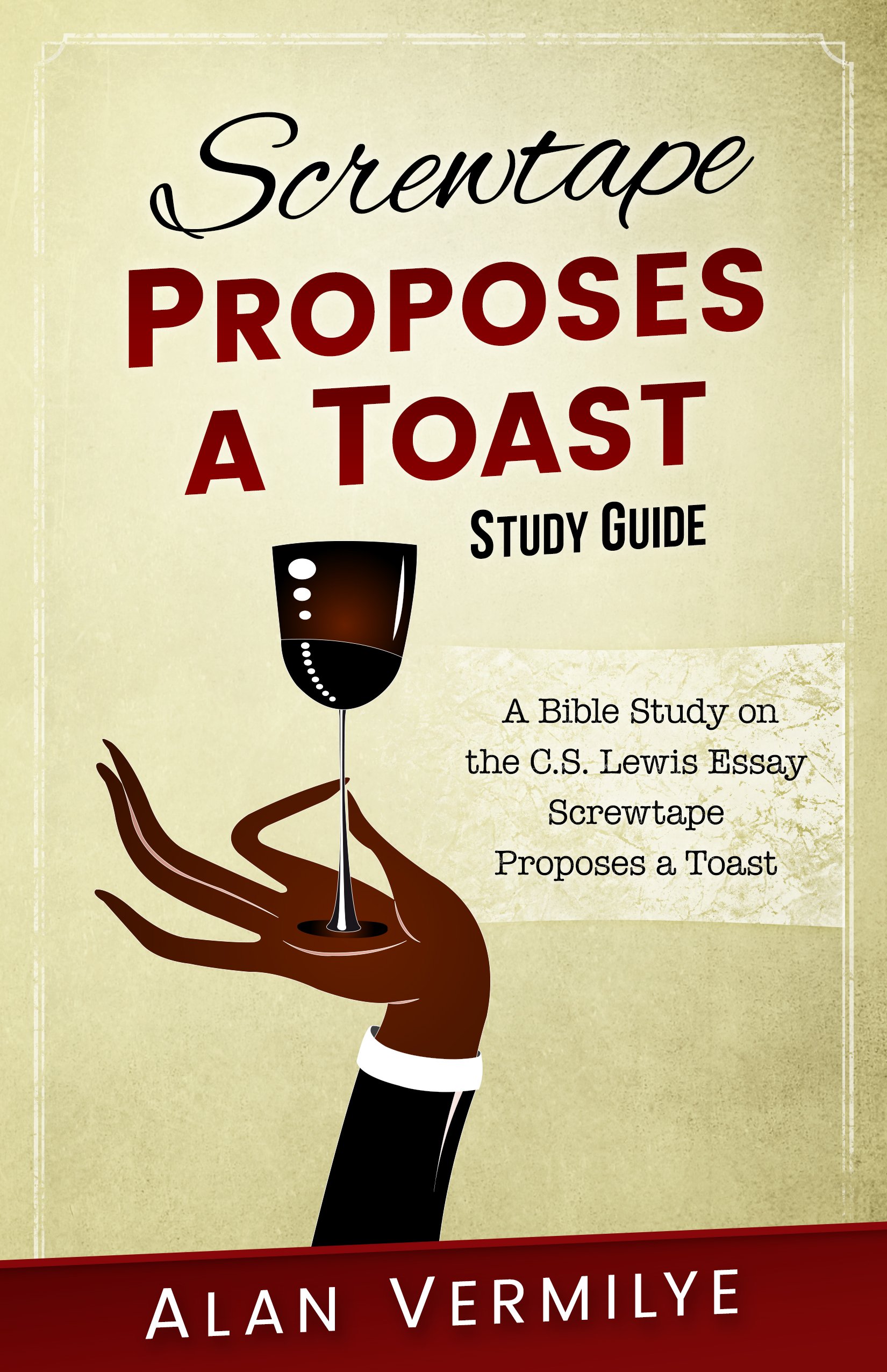 Screwtape Proposes a Toast Study Guide: A Bible Study on the C.S. Lewis Essay Screwtape Proposes a Toast Screwtape Proposes a Toast Study Guide: A Bible Study on the C.S. Lewis Essay Screwtape Proposes a Toast Kindle Paperback