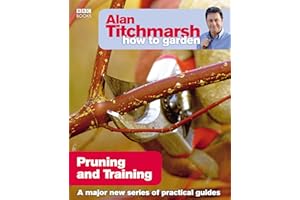 Alan Titchmarsh How to Garden: Pruning and Training
