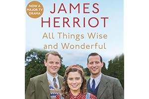 All Things Wise and Wonderful: The Classic Memoirs of a Yorkshire Country Vet