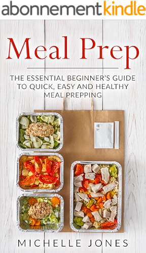 Download Meal Prep: The Essential Beginner’s Guide to Quick, Easy and Healthy Meal Prepping (English Edition) PDF