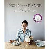 Molly on the Range: Recipes and Stories from An Unlikely Life on a Farm: A Cookbook