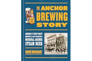 The Anchor Brewing Story: America's First Craft Brewery & San Francisco's Original Anchor Steam Beer