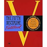 The Fifth Discipline Fieldbook: Strategies and Tools for Building a Learning Organization