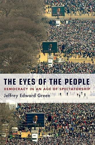 Download The Eyes of the People: Democracy in an Age of Spectatorship (English Edition) PDF