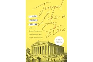 Journal Like a Stoic: A 90-Day Stoicism Program to Live with Greater Acceptance, Less Judgment, and Deeper Intentionality (Includes Teachings of Marcus Aurelius)