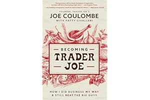 Becoming Trader Joe: How I Did Business My Way and Still Beat the Big Guys