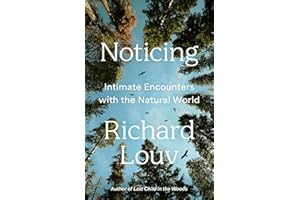 Noticing: Intimate Encounters With the Natural World