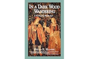 In a Dark Wood Wandering: A Novel of the Middle Ages