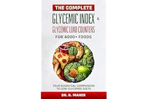 The Complete Glycemic Index & Glycemic Load Counters for 4000+ Foods: Your Essential Companion to Low-glycemic Diets