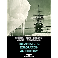 The Antarctic Exploration Anthology: The Personal Accounts of the Great Antarctic Explorers (Bybliotech Discovery Book 1… book cover